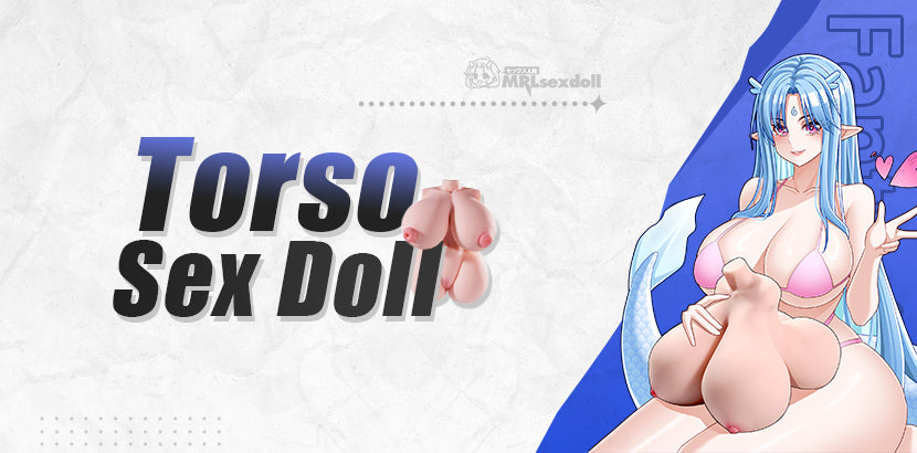 Image of
Torso Sex Doll collection banner, including realistic torsos and fantasy dolls with huge tits and fuckable nipples.